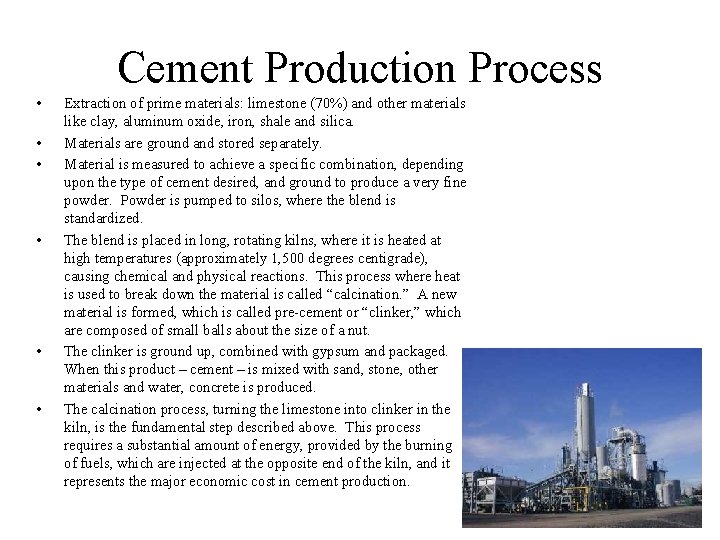 Cement Production Process • • • Extraction of prime materials: limestone (70%) and other