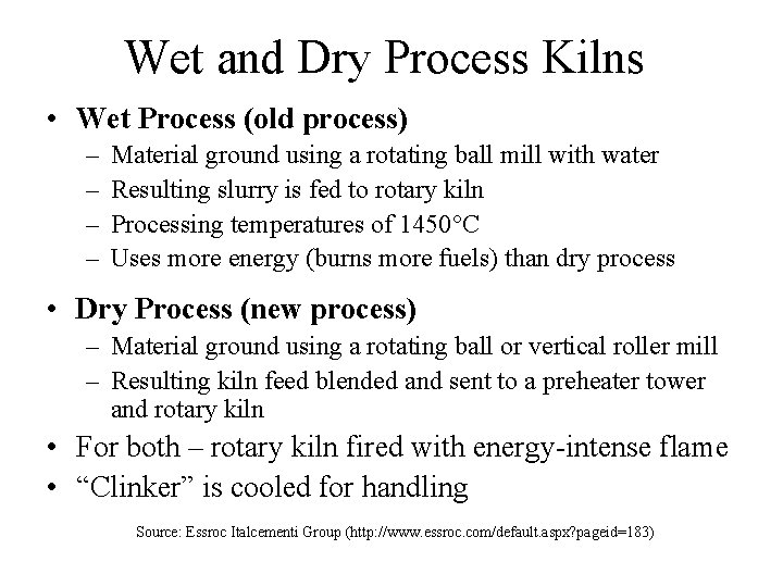 Wet and Dry Process Kilns • Wet Process (old process) – – Material ground