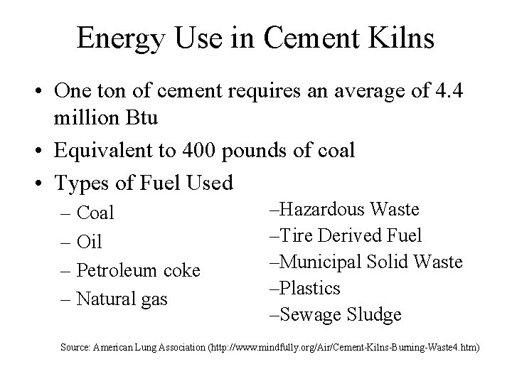 Energy Use in Cement Kilns • One ton of cement requires an average of