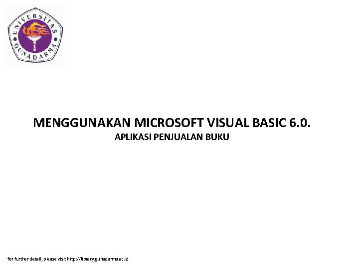 MENGGUNAKAN MICROSOFT VISUAL BASIC 6. 0. APLIKASI PENJUALAN BUKU for further detail, please visit