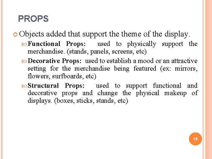 PROPS Objects added that support theme of the display. Functional Props: used to physically