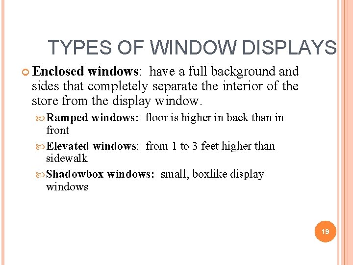TYPES OF WINDOW DISPLAYS Enclosed windows: have a full background and sides that completely