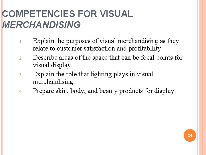 COMPETENCIES FOR VISUAL MERCHANDISING 1. 2. 3. 4. Explain the purposes of visual merchandising
