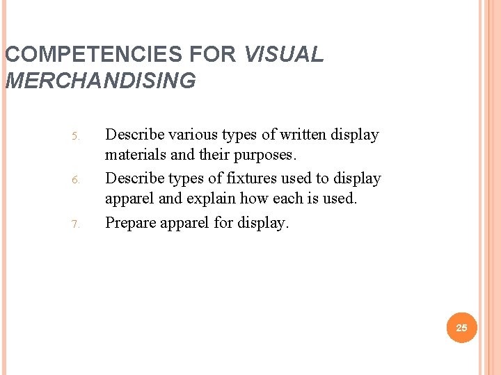 COMPETENCIES FOR VISUAL MERCHANDISING 5. 6. 7. Describe various types of written display materials
