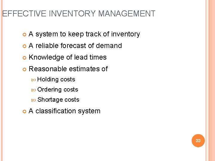 EFFECTIVE INVENTORY MANAGEMENT A system to keep track of inventory A reliable forecast of