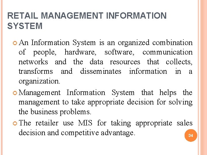 RETAIL MANAGEMENT INFORMATION SYSTEM An Information System is an organized combination of people, hardware,