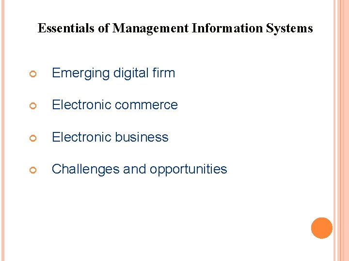 Essentials of Management Information Systems Emerging digital firm Electronic commerce Electronic business Challenges and