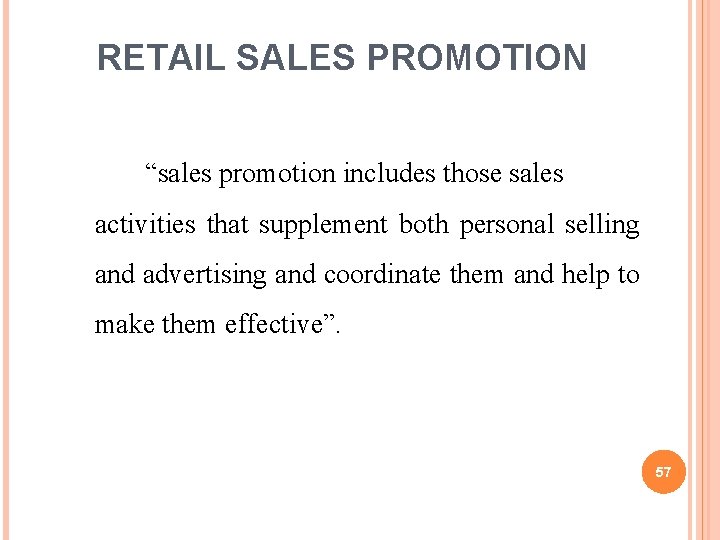 RETAIL SALES PROMOTION “sales promotion includes those sales activities that supplement both personal selling