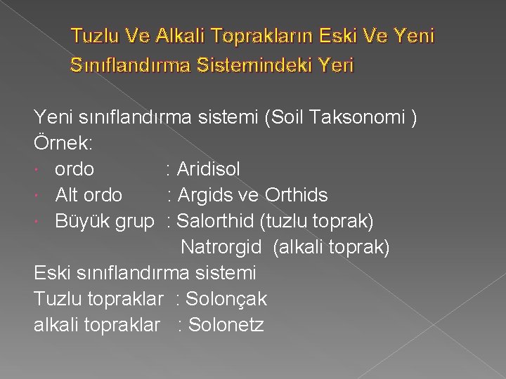 Tuzlu Ve Alkali Toprakların Eski Ve Yeni Sınıflandırma Sistemindeki Yeri Yeni sınıflandırma sistemi (Soil