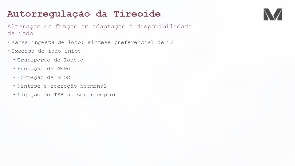 Autorregulação da Tireoide Alteração da função em adaptação à disponibilidade de iodo • Baixa