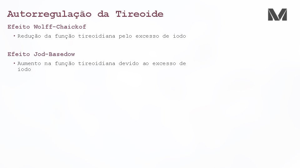 Autorregulação da Tireoide Efeito Wolff-Chaickof • Redução da função tireoidiana pelo excesso de iodo