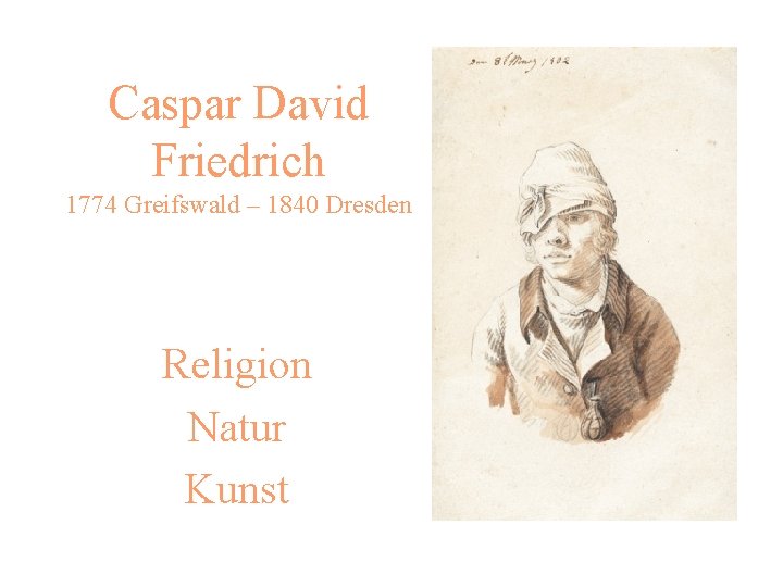 Caspar David Friedrich 1774 Greifswald – 1840 Dresden Religion Natur Kunst 