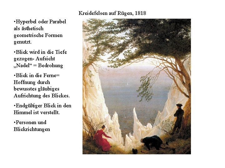 Kreidefelsen auf Rügen, 1818 • Hyperbel oder Parabel als ästhetisch geometrische Formen genutzt. •