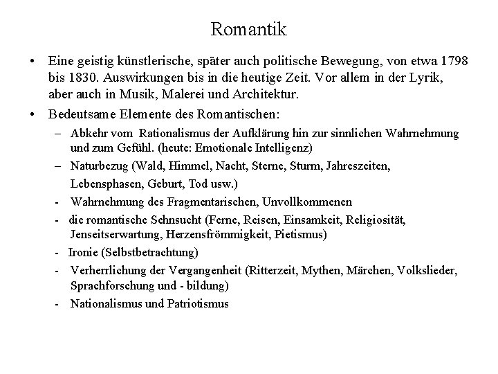 Romantik • Eine geistig künstlerische, später auch politische Bewegung, von etwa 1798 bis 1830.