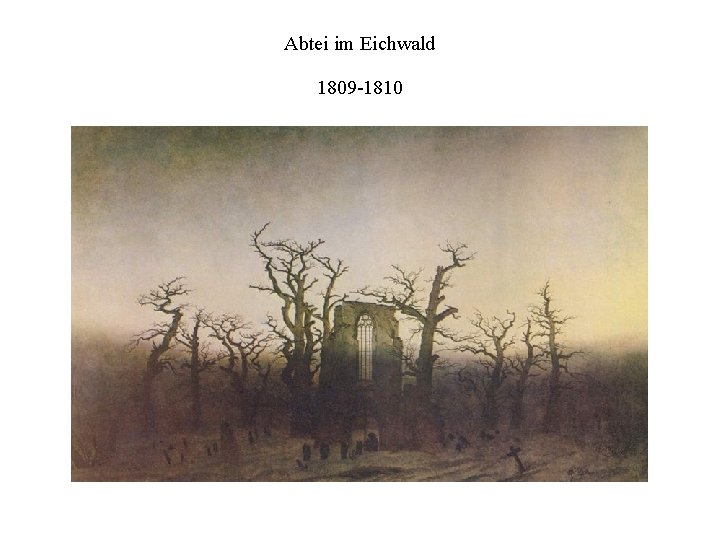 Abtei im Eichwald 1809 -1810 
