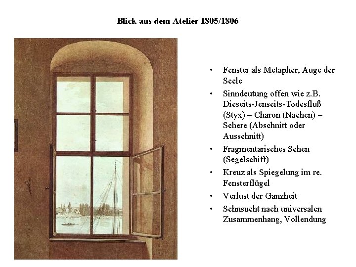 Blick aus dem Atelier 1805/1806 • • • Fenster als Metapher, Auge der Seele