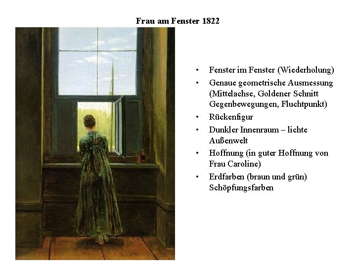 Frau am Fenster 1822 • • • Fenster im Fenster (Wiederholung) Genaue geometrische Ausmessung