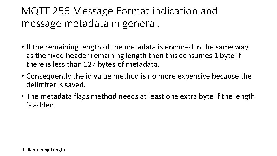 MQTT 256 Message Format indication and message metadata in general. • If the remaining