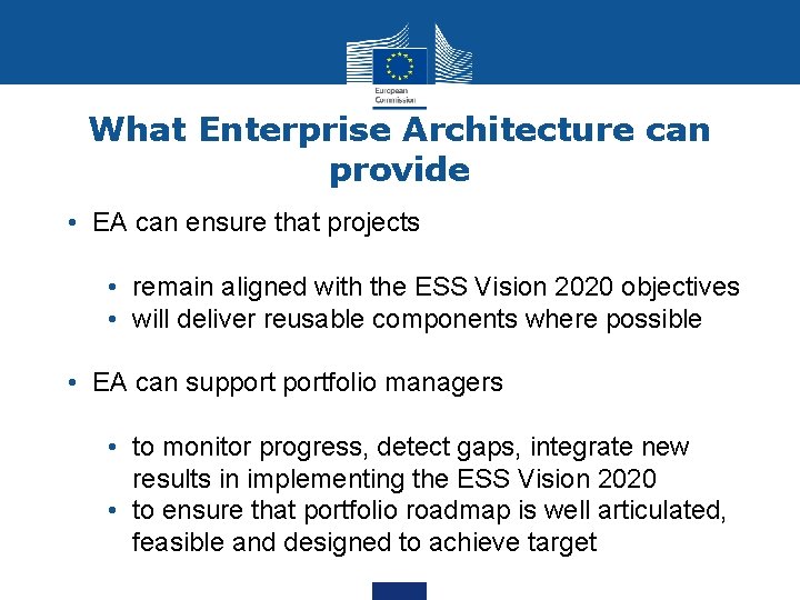 What Enterprise Architecture can provide • EA can ensure that projects • remain aligned