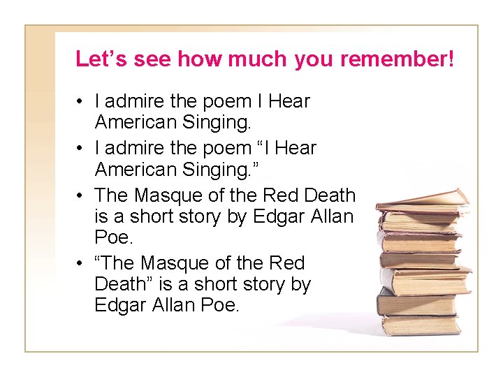 Let’s see how much you remember! • I admire the poem I Hear American