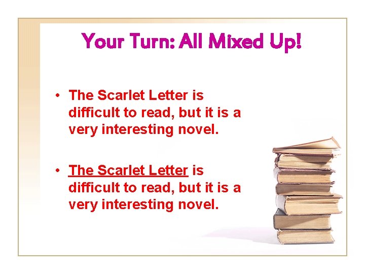 Your Turn: All Mixed Up! • The Scarlet Letter is difficult to read, but