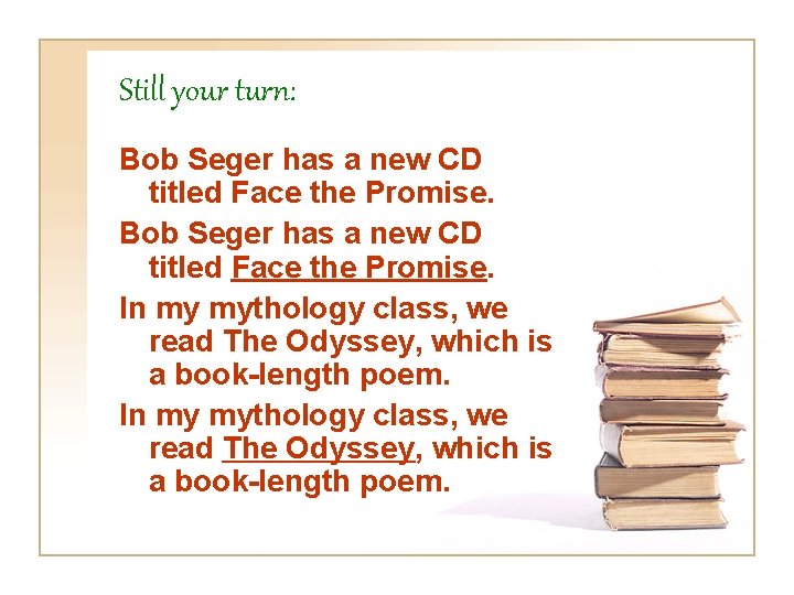 Still your turn: Bob Seger has a new CD titled Face the Promise. In