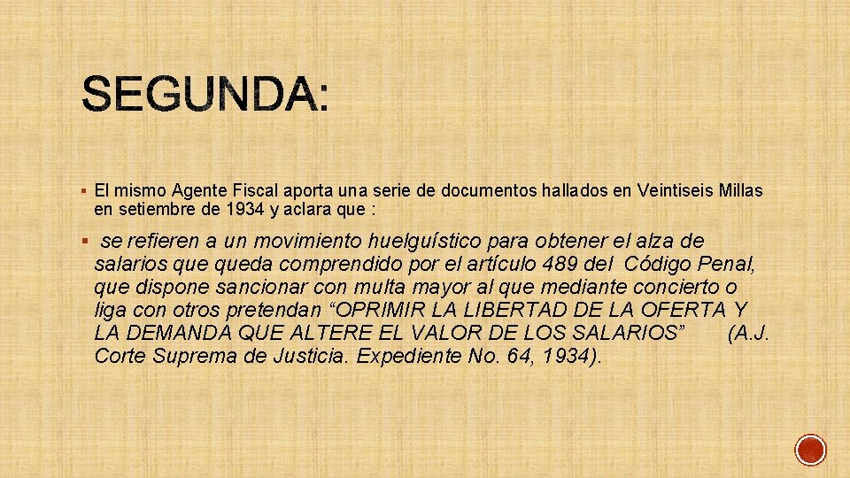 § El mismo Agente Fiscal aporta una serie de documentos hallados en Veintiseis Millas