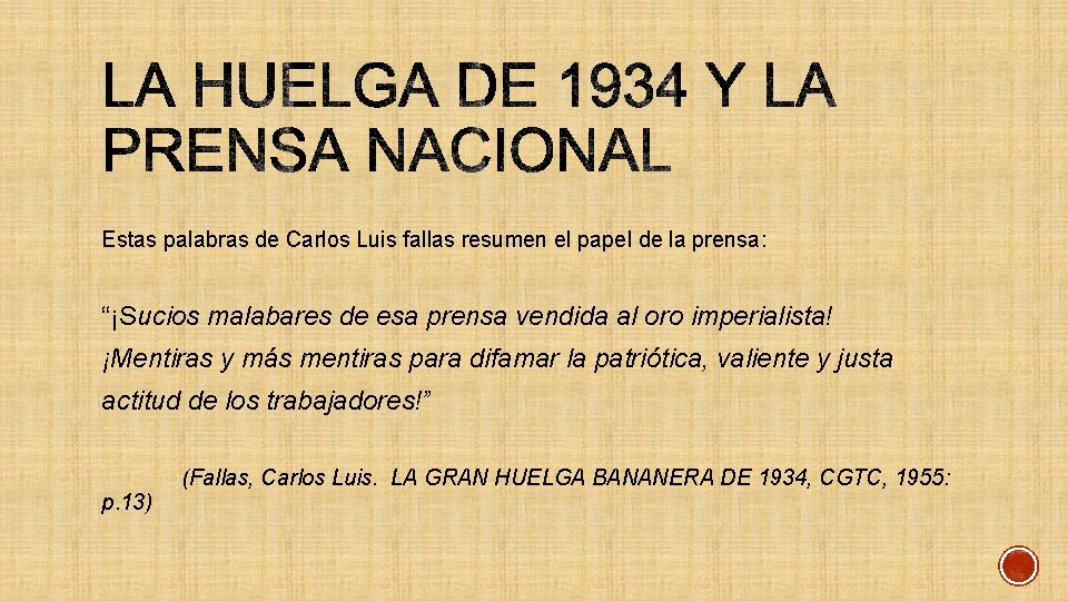 Estas palabras de Carlos Luis fallas resumen el papel de la prensa: “¡Sucios malabares