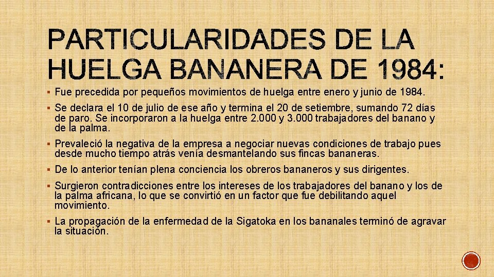 § Fue precedida por pequeños movimientos de huelga entre enero y junio de 1984.