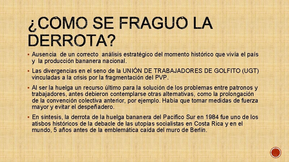 § Ausencia de un correcto análisis estratégico del momento histórico que vivía el país