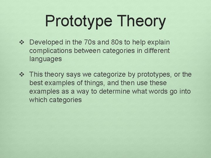 Prototype Theory v Developed in the 70 s and 80 s to help explain