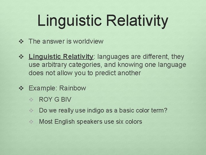 Linguistic Relativity v The answer is worldview v Linguistic Relativity: languages are different, they