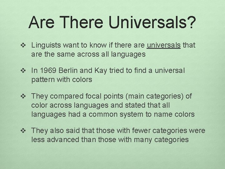 Are There Universals? v Linguists want to know if there are universals that are