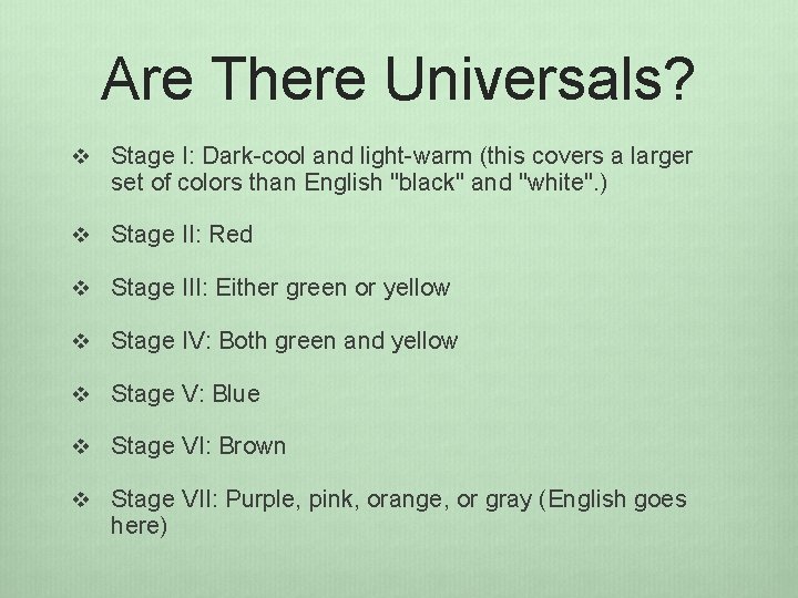 Are There Universals? v Stage I: Dark-cool and light-warm (this covers a larger set