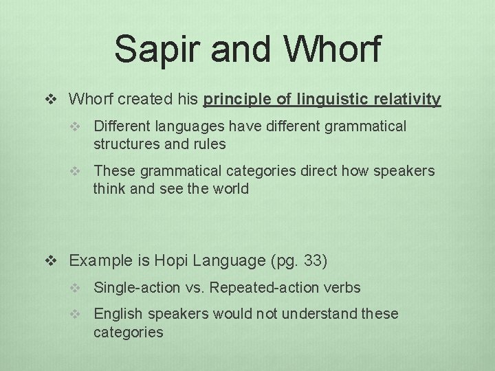 Sapir and Whorf v Whorf created his principle of linguistic relativity v Different languages