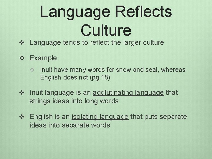 Language Reflects Culture v Language tends to reflect the larger culture v Example: v