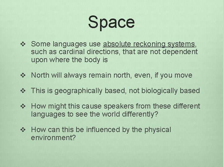 Space v Some languages use absolute reckoning systems, such as cardinal directions, that are