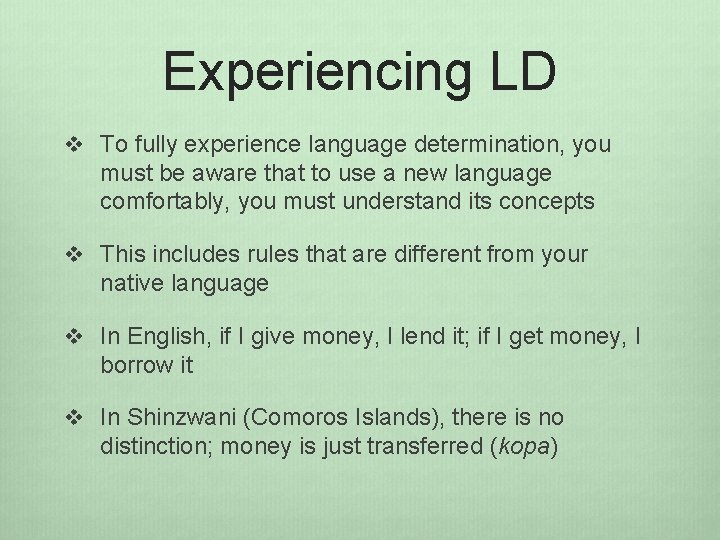 Experiencing LD v To fully experience language determination, you must be aware that to