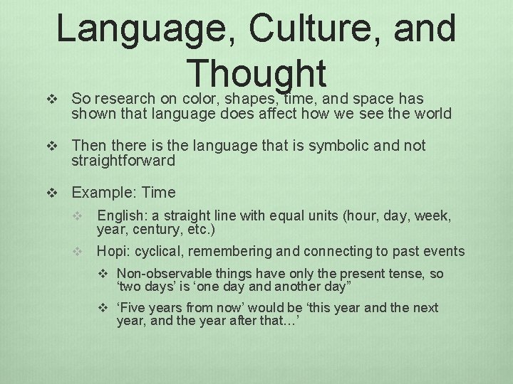 Language, Culture, and Thought So research on color, shapes, time, and space has v