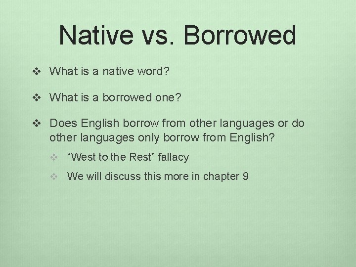 Native vs. Borrowed v What is a native word? v What is a borrowed