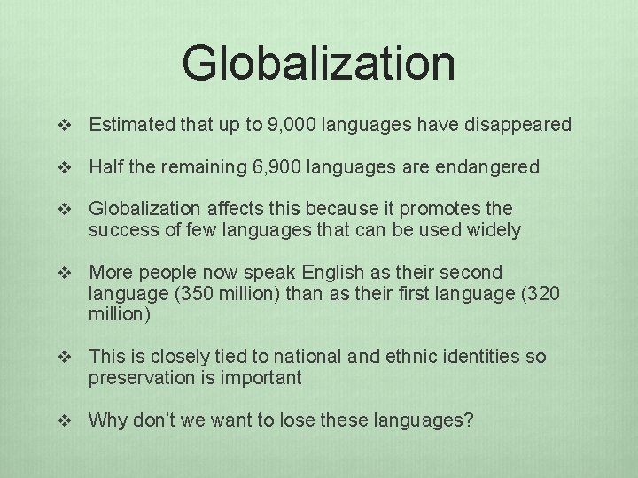 Globalization v Estimated that up to 9, 000 languages have disappeared v Half the