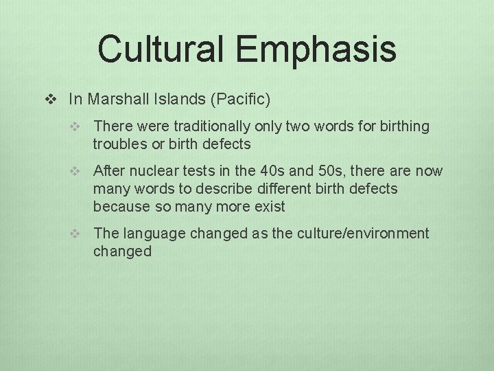 Cultural Emphasis v In Marshall Islands (Pacific) v There were traditionally only two words