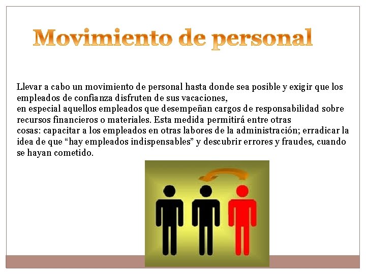  Llevar a cabo un movimiento de personal hasta donde sea posible y exigir