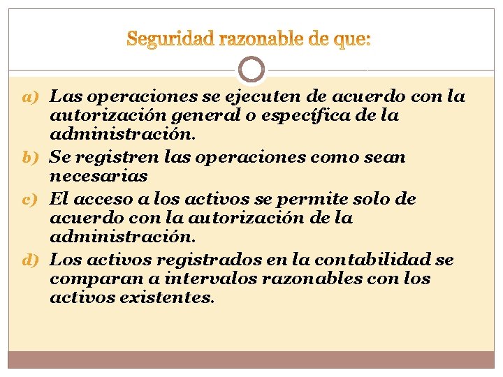 a) Las operaciones se ejecuten de acuerdo con la autorización general o específica de