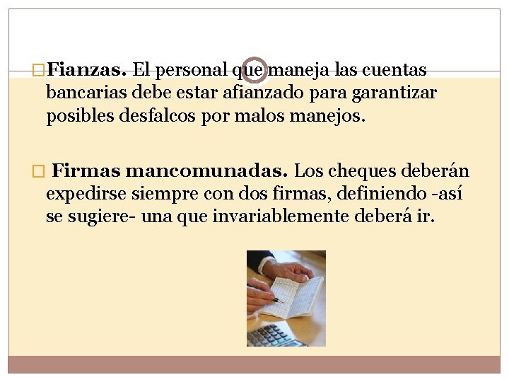 �Fianzas. El personal que maneja las cuentas bancarias debe estar afianzado para garantizar posibles