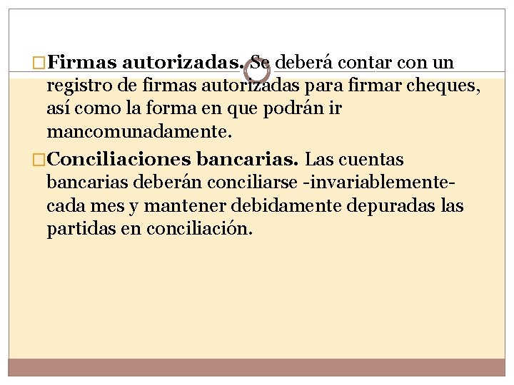 �Firmas autorizadas. Se deberá contar con un registro de firmas autorizadas para firmar cheques,