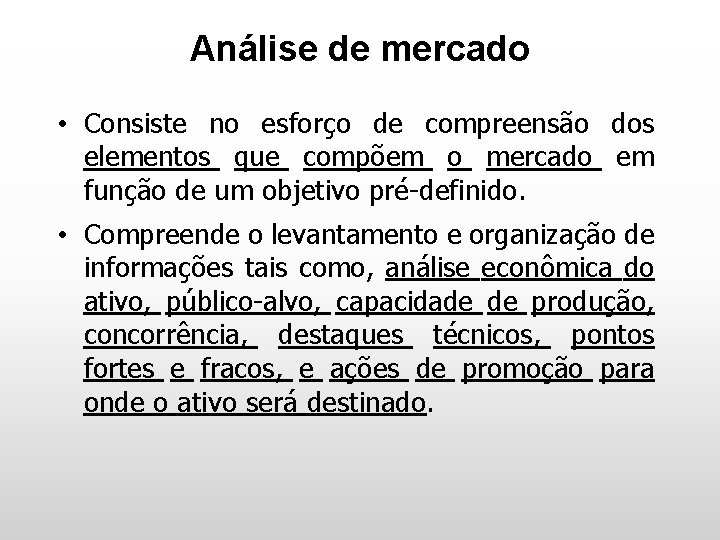 Análise de mercado • Consiste no esforço de compreensão dos elementos que compõem o Análise de mercado • Consiste no esforço de compreensão dos elementos que compõem o