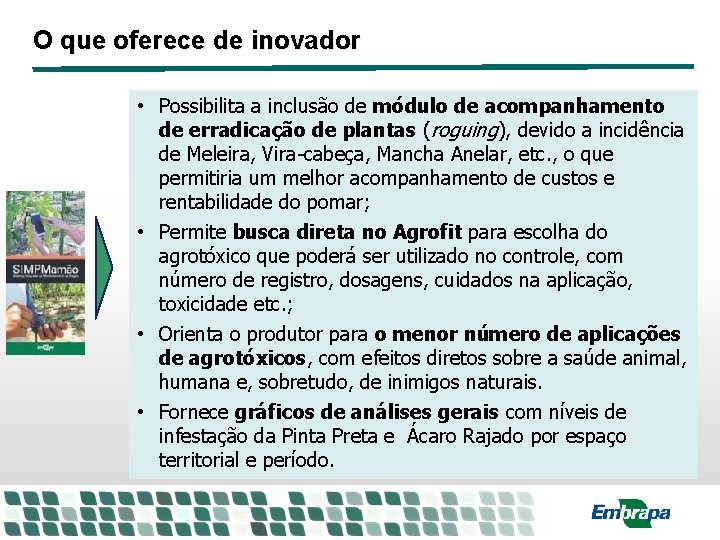 O que oferece de inovador • Possibilita a inclusão de módulo de acompanhamento de O que oferece de inovador • Possibilita a inclusão de módulo de acompanhamento de