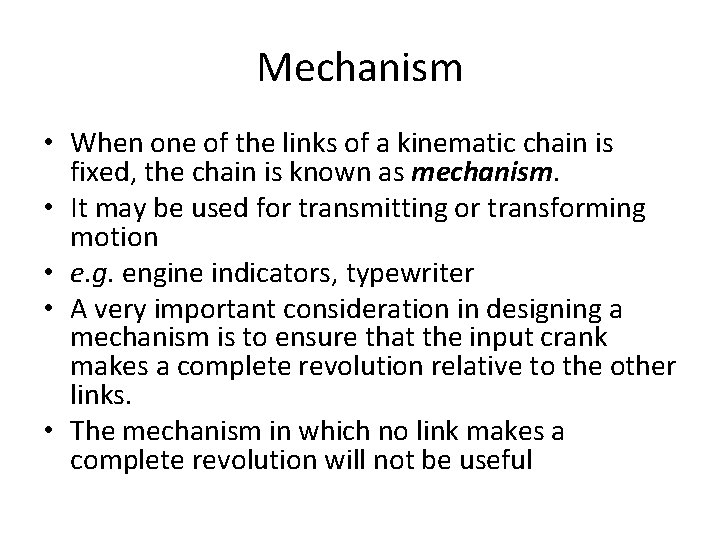 Mechanism • When one of the links of a kinematic chain is fixed, the Mechanism • When one of the links of a kinematic chain is fixed, the