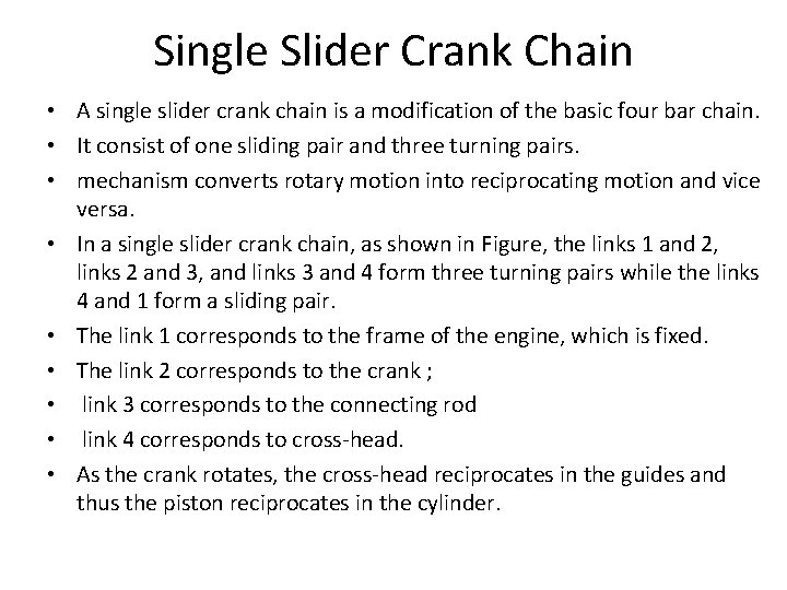 Single Slider Crank Chain • A single slider crank chain is a modification of Single Slider Crank Chain • A single slider crank chain is a modification of